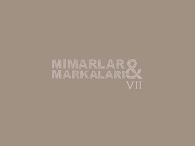 MİMARLAR & MARKALAR VII