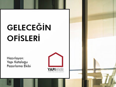 YAPI KATALOĞU GELECEĞİN OFİSLERİ